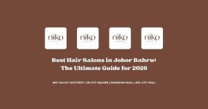 Best Hair Salons in Johor Bahru