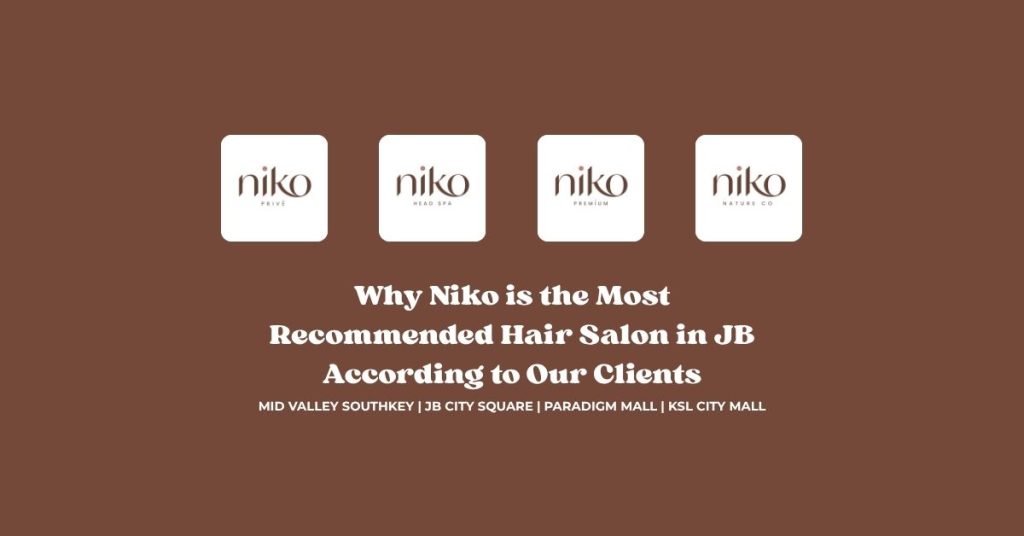 Recommended Hair Salon in JB According to Our Clients