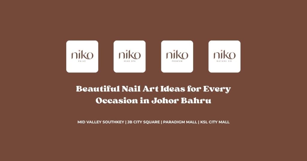 Beautiful Nail Art Ideas for Every Occasion in Johor Bahru