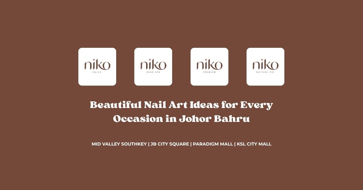 Beautiful Nail Art Ideas for Every Occasion in Johor Bahru