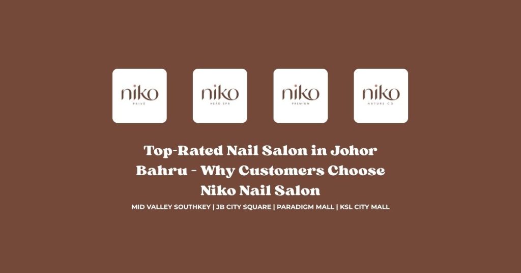 Top-Rated Nail Salon in Johor Bahru