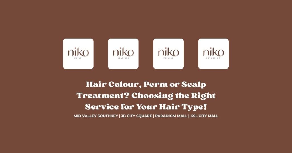 Hair Colour, Perm or Scalp Treatment_ Choosing the Right Service for Your Hair Type (1)