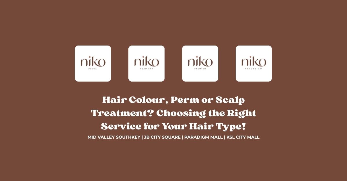 Hair Colour, Perm or Scalp Treatment_ Choosing the Right Service for Your Hair Type (1)