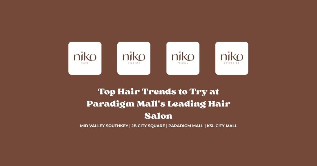 Top Hair Trends to Try at Paradigm Mall's Leading Hair Salon