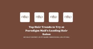 Top Hair Trends to Try at Paradigm Mall's Leading Hair Salon