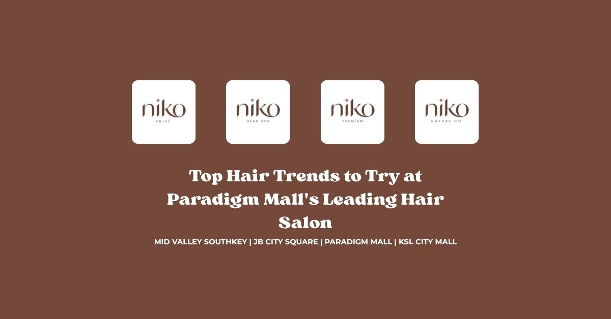 Top Hair Trends to Try at Paradigm Mall's Leading Hair Salon