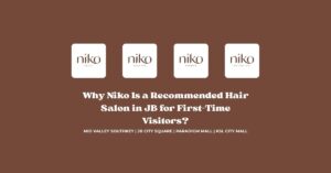 Why Niko Is a Recommended Hair Salon in JB for First-Time Visitors
